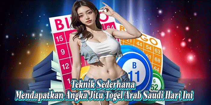 Teknik Sederhana Mendapatkan Angka Jitu Togel Arab Saudi Hari Ini